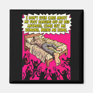 Funny demon meme foot hanging off bed come get dar magnet