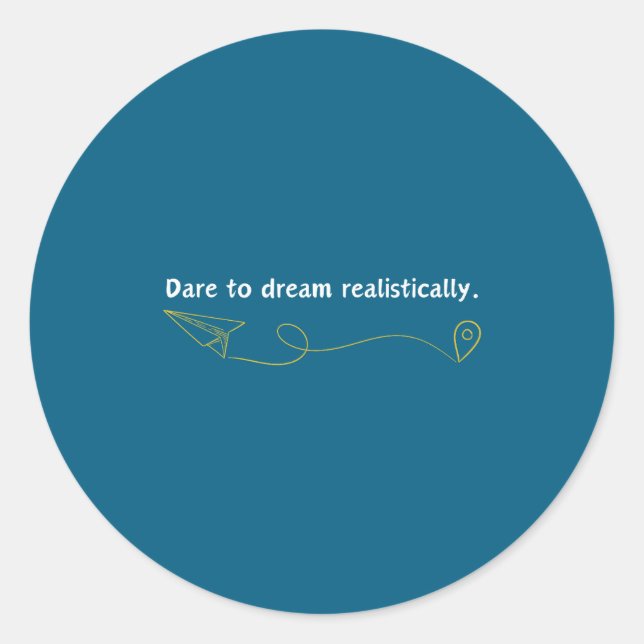 Funny Demotivational Quote Dare To Dream Realistic Classic Round Sticker (Front)
