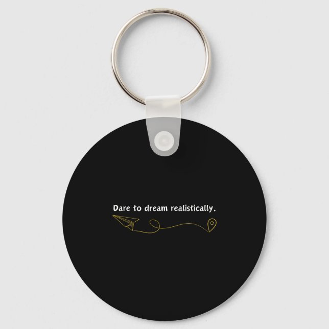 Funny Demotivational Quote Dare To Dream Realistic Key Ring (Front)