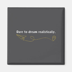 Funny Demotivational Quote Dare To Dream Realistic Magnet
