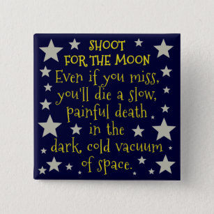 Funny Demotivational Shoot for Moon Outer Space 15 Cm Square Badge
