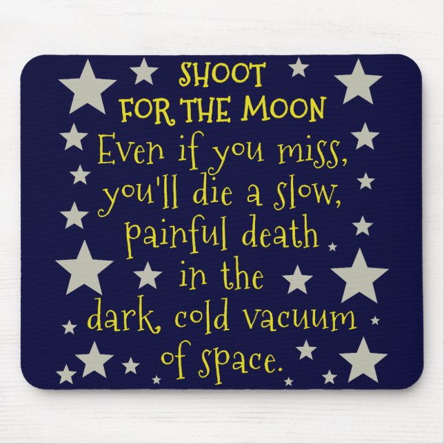 Funny Demotivational Shoot for Moon Outer Space Mouse Mat (Front)