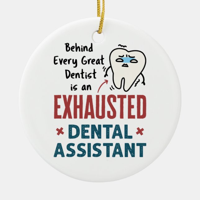 Funny Dental Assistant Exhausted Quote Ceramic Tree Decoration (Front)