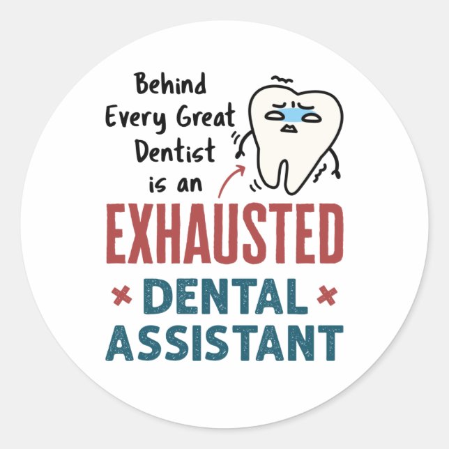Funny Dental Assistant Exhausted Quote Classic Round Sticker (Front)