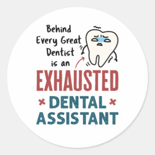 Funny Dental Assistant Exhausted Quote Classic Round Sticker