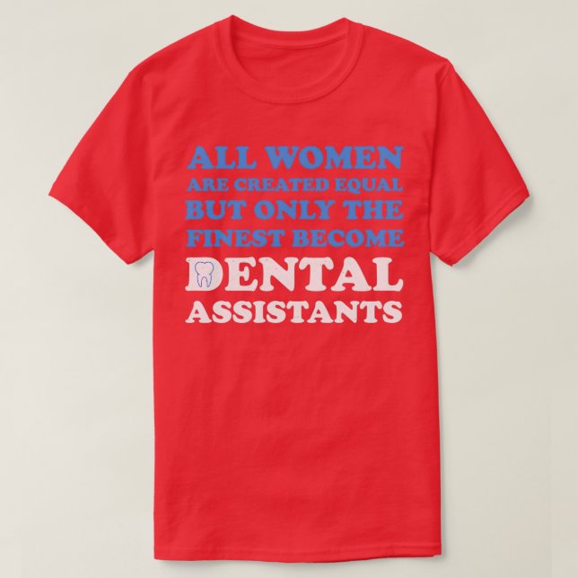 Funny Dental Assistant T-Shirt (Design Front)