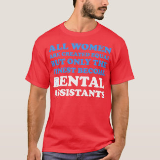 Funny Dental Assistant T-Shirt