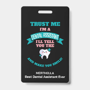 Funny DENTAL ASSISTANT Tell You The Truth  ID Badge