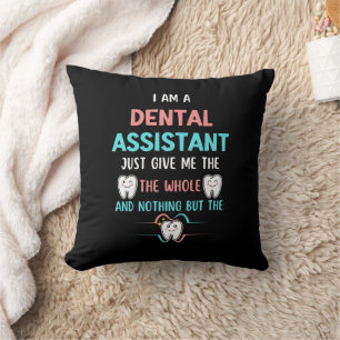 Funny DENTAL ASSISTANT The Whole Tooth Cushion