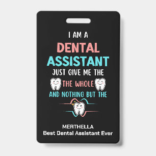 Funny DENTAL ASSISTANT The Whole Tooth ID Badge