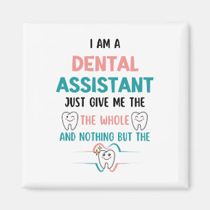 Funny DENTAL ASSISTANT The Whole Tooth Magnet