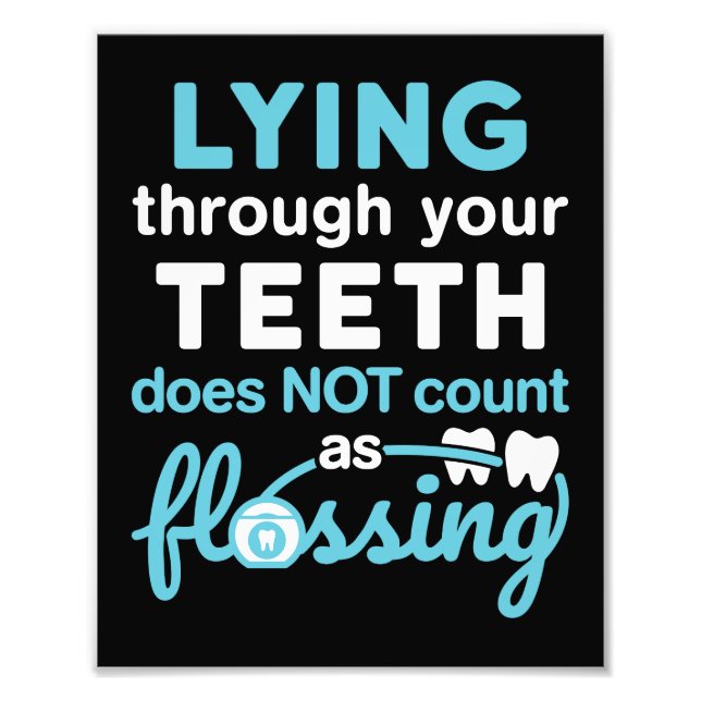 Funny Dental Hygienist Lying Through Teeth Flossin Photo Print (Front)
