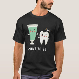 Funny Dental Hygienist Mint to Be Adorable Tooth M T-Shirt