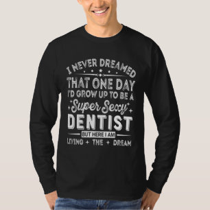 Funny Dentis Oral Surgeon Dental Students Cool T-Shirt