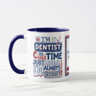 Funny Dentist Always Right Dental Humour Mug