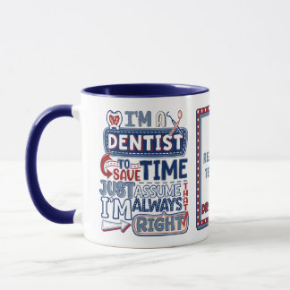 Funny Dentist Always Right Dental Humour Mug