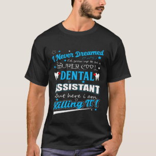 Funny dentist gift for dental assistant T-Shirt