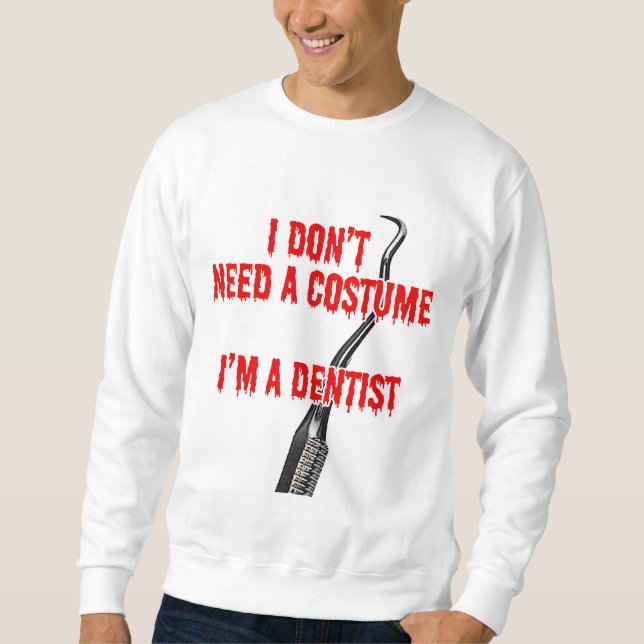 Funny Dentist Halloween Non-Costume Sweatshirt (Front)