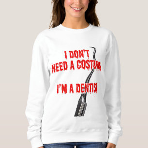 Funny Dentist Halloween Non-Costume Sweatshirt
