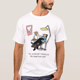 Funny Dentist Humor Tee Shirt