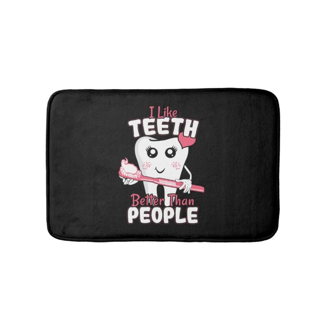 Funny Dentist - Like Teeth Better than People Bath Mat (Front)