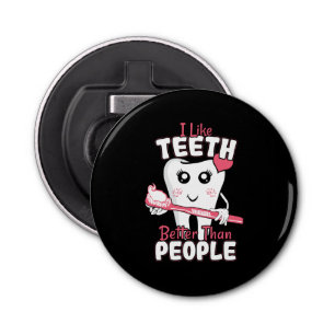 Funny Dentist - Like Teeth Better than People Bottle Opener