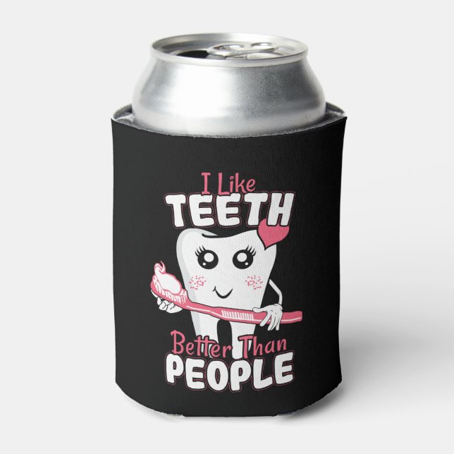 Funny Dentist - Like Teeth Better than People Can Cooler (Can Front)