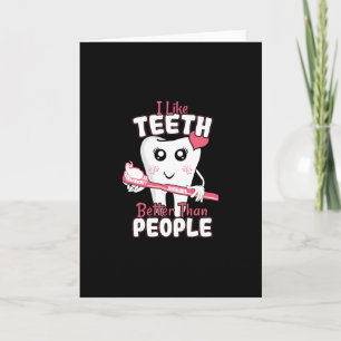Funny Dentist - Like Teeth Better than People Card