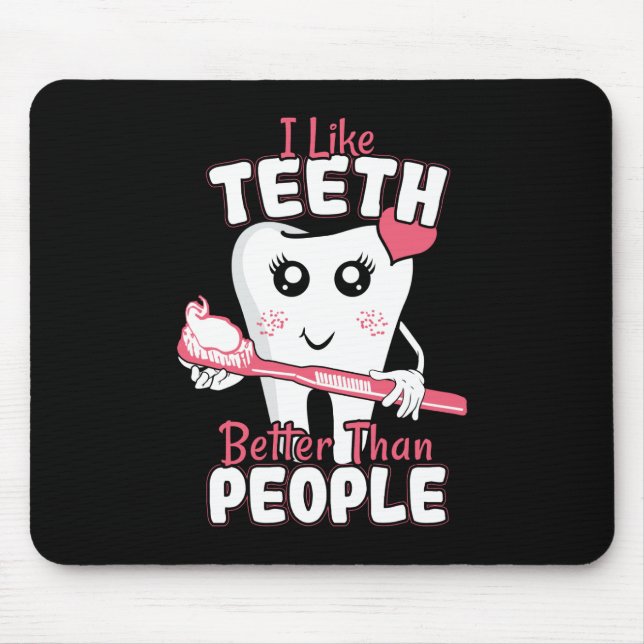 Funny Dentist - Like Teeth Better than People Mouse Mat (Front)