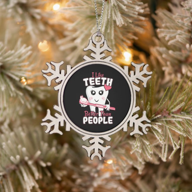Funny Dentist - Like Teeth Better than People Snowflake Pewter Christmas Ornament (Tree)