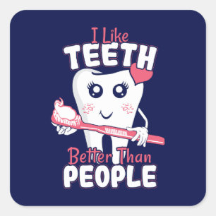 Funny Dentist - Like Teeth Better than People Square Sticker