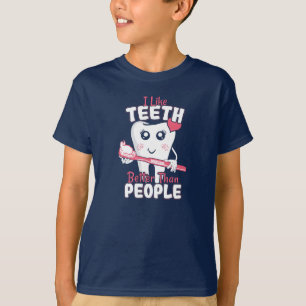 Funny Dentist - Like Teeth Better than People T-Shirt