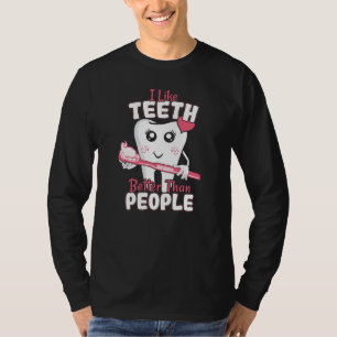 Funny Dentist - Like Teeth Better than People T-Shirt
