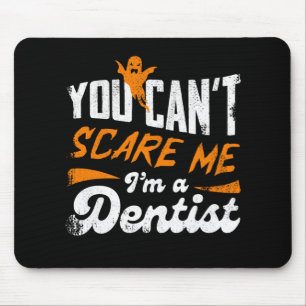 Funny Dentist 🦷 Nothing Scares Me Dentist Gift Mouse Mat