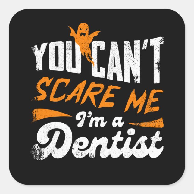 Funny Dentist 🦷 Nothing Scares Me | Dentist Gift Square Sticker (Front)