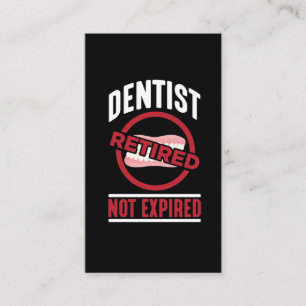 Funny Dentist Retired Not Expired Dentistry Humor Business Card