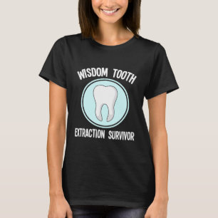 Funny Dentist Wisdom Tooth Survivor Dentistry Humo T-Shirt