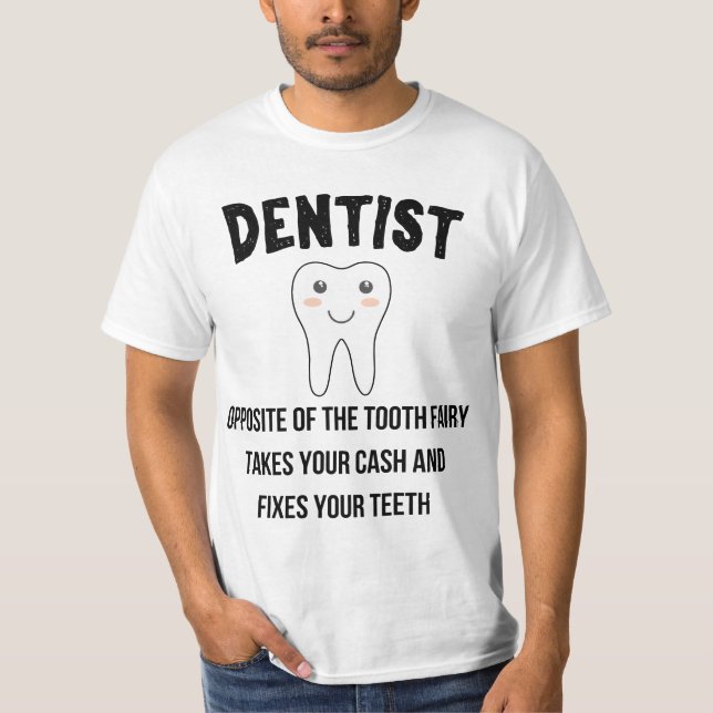 Funny dentistry student tooth fairy opposite of a  T-Shirt (Front)