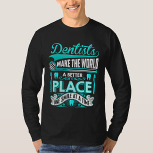 Funny Dentists Make The World Hygienist Dentist Of T-Shirt