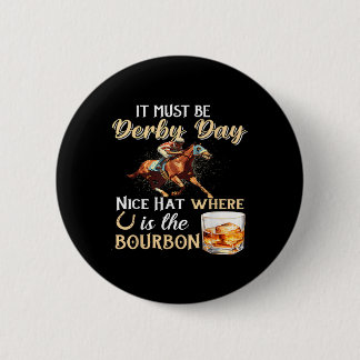 Funny Derby Day Nice Hat Bourbon Where Horse Racin 6 Cm Round Badge
