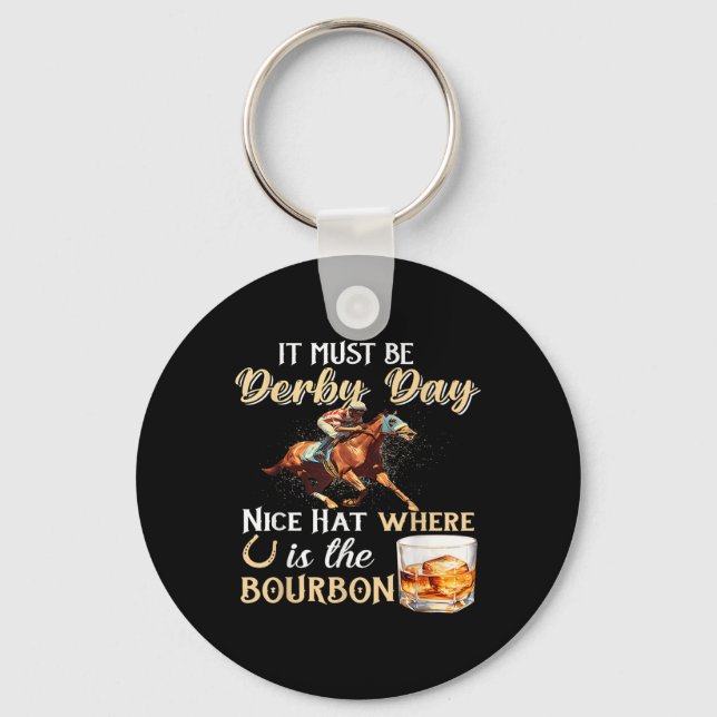Funny Derby Day Nice Hat Bourbon Where Horse Racin Key Ring (Front)