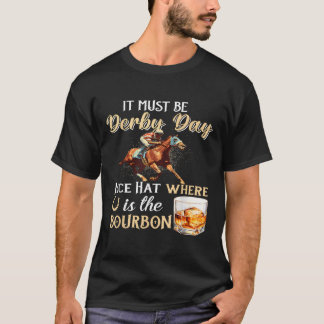 Funny Derby Day Nice Hat Bourbon Where Horse Racin T-Shirt