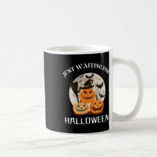 Funny Desgin Quote Just Waiting For Halloween Pump Coffee Mug