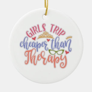 Funny Design Girls Trip Cheaper Than Therapy Ceramic Tree Decoration