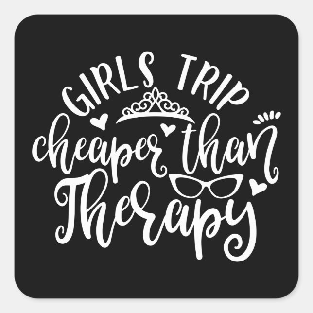 Funny Design Girls Trip Cheaper Than Therapy Square Sticker (Front)