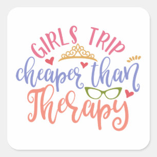 Funny Design Girls Trip Cheaper Than Therapy Square Sticker