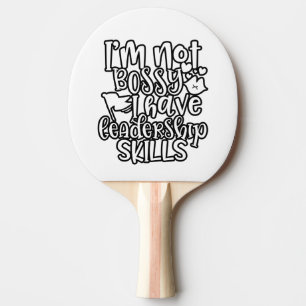 Funny Design I’m Not Bossy I Have Leadership Skill Ping Pong Paddle