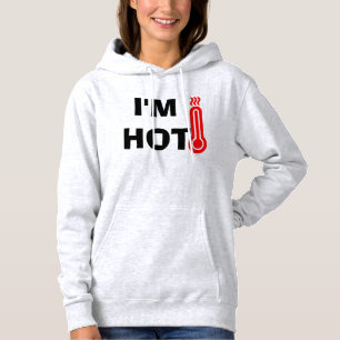 Funny Design I'm Hot Hoodie