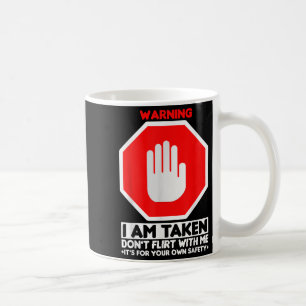 Funny Design I'm Taken For Men - Don't Flirt With  Coffee Mug