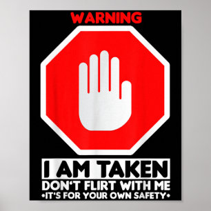 Funny Design I'm Taken For Men - Don't Flirt With  Poster